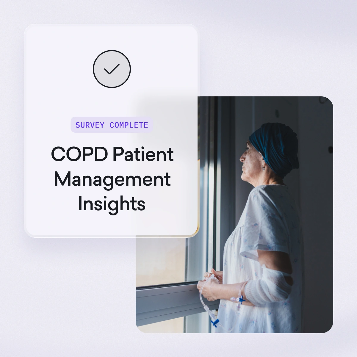 A woman wearing a headscarf and hospital gown stands by a window. Text reads "Survey Complete: COPD Patient Management Insights.